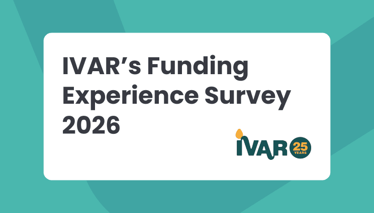 4 March – Deadline to Complete IVAR’s 2026 Funding Experience Survey