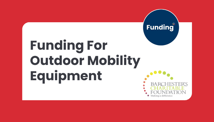 VCSE Funding: Barchester Charitable Foundation – Outdoor Mobility Equipment