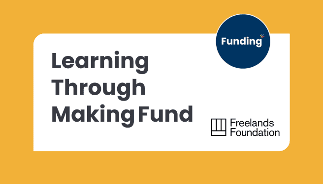 VCSE Funding – Learning Through Making Fund
