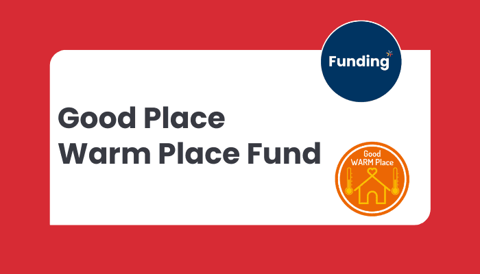 VCSE Funding: Good Place, Warm Place Fund