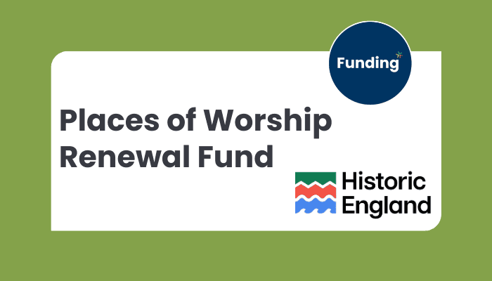 VCSE Funding: Historic England – Places of Worship Renewal Fund