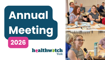 Healthwatch York’s 2026 Annual Meeting