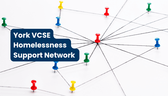York VCSE Homelessness Support Network – Bringing organisations together to support people in York