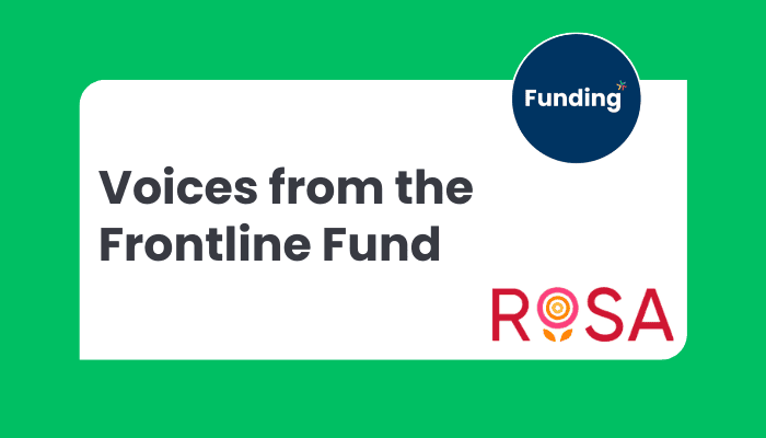 VCSE Funding: Rosa – Voices from the Frontline Fund